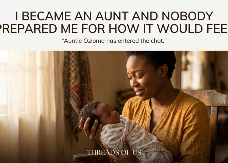 I BECAME AN AUNT AND NOBODY PREPARED ME FOR HOW IT WOULD FEEL