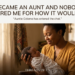 I BECAME AN AUNT AND NOBODY PREPARED ME FOR HOW IT WOULD FEEL