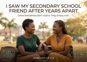 I SAW MY SECONDARY SCHOOL FRIEND AFTER YEARS APART