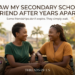 I SAW MY SECONDARY SCHOOL FRIEND AFTER YEARS APART